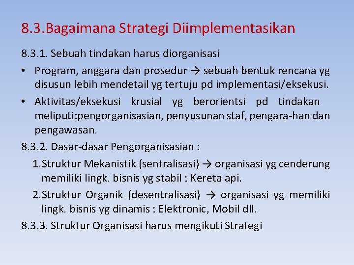 8. 3. Bagaimana Strategi Diimplementasikan 8. 3. 1. Sebuah tindakan harus diorganisasi • Program,