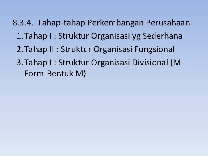 8. 3. 4. Tahap-tahap Perkembangan Perusahaan 1. Tahap I : Struktur Organisasi yg Sederhana