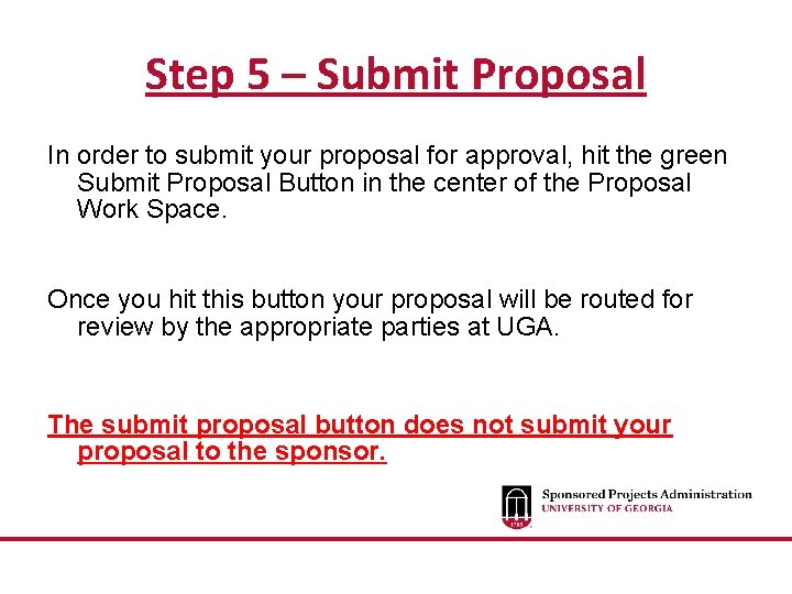 Step 5 – Submit Proposal In order to submit your proposal for approval, hit