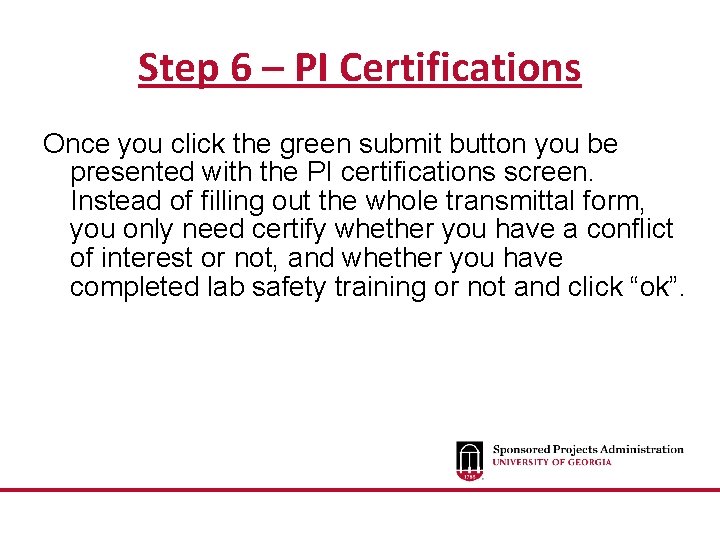 Step 6 – PI Certifications Once you click the green submit button you be