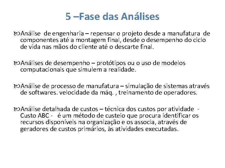 5 –Fase das Análise de engenharia – repensar o projeto desde a manufatura de