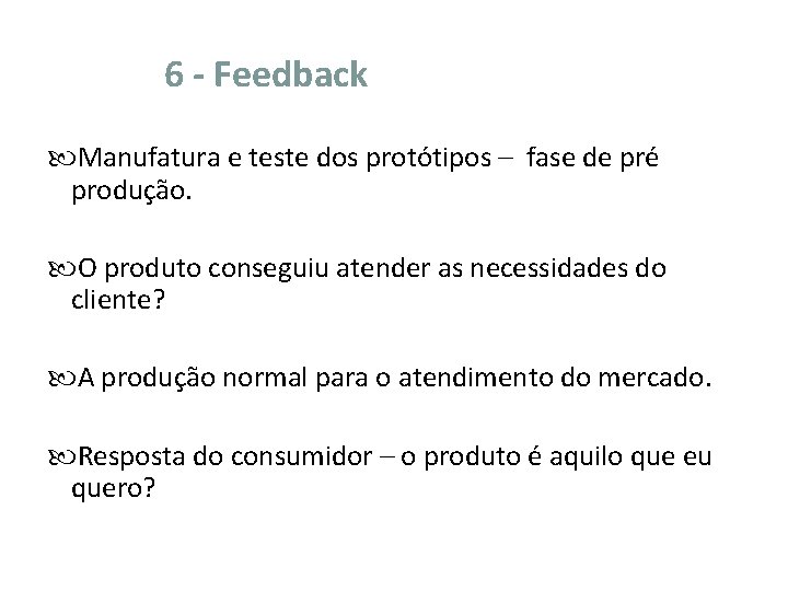 6 - Feedback Manufatura e teste dos protótipos – fase de pré produção. O