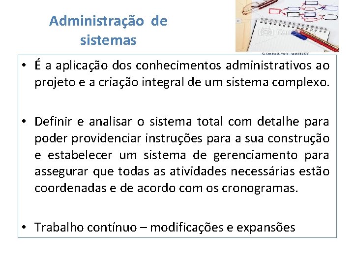 Administração de sistemas • É a aplicação dos conhecimentos administrativos ao projeto e a