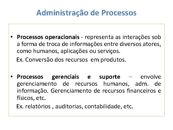 Administração de Processos • Processos operacionais - representa as interações sob a forma de