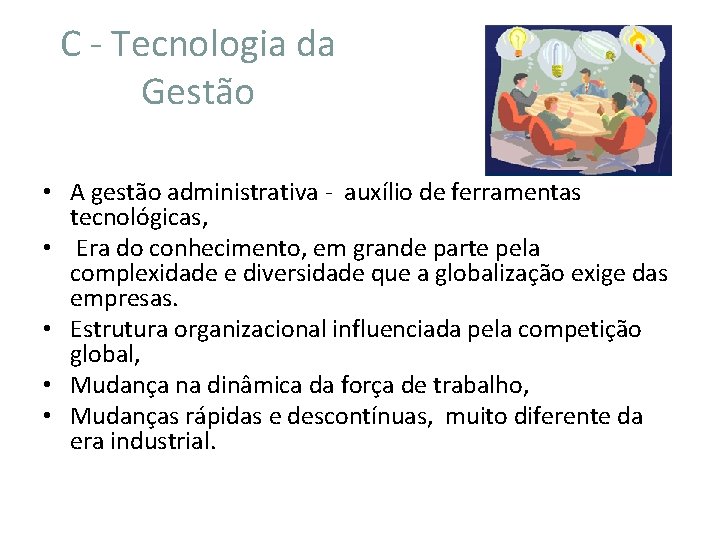 C - Tecnologia da Gestão • A gestão administrativa - auxílio de ferramentas tecnológicas,