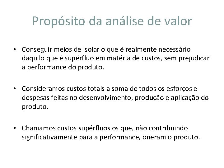 Propósito da análise de valor • Conseguir meios de isolar o que é realmente