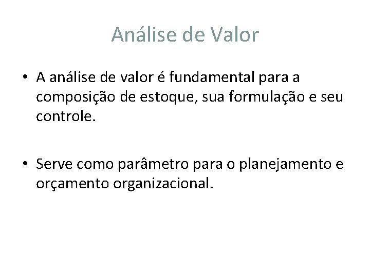 Análise de Valor • A análise de valor é fundamental para a composição de