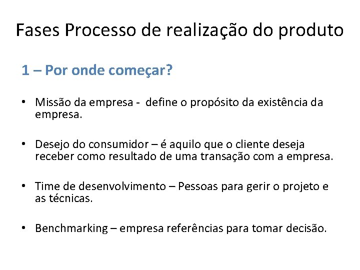 Fases Processo de realização do produto 1 – Por onde começar? • Missão da