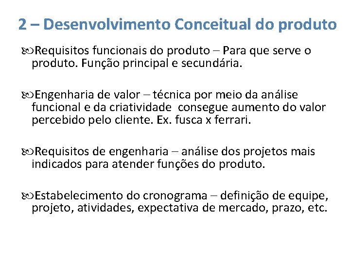 2 – Desenvolvimento Conceitual do produto Requisitos funcionais do produto – Para que serve