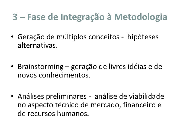 3 – Fase de Integração à Metodologia • Geração de múltiplos conceitos - hipóteses