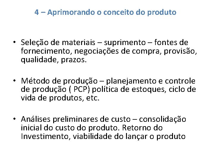 4 – Aprimorando o conceito do produto • Seleção de materiais – suprimento –