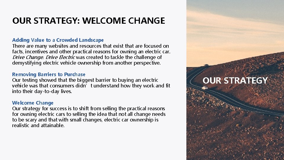 OUR STRATEGY: WELCOME CHANGE Adding Value to a Crowded Landscape There are many websites