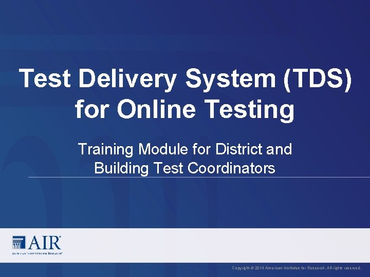 Test Delivery System (TDS) for Online Testing Training Module for District and Building Test