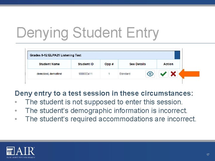 Denying Student Entry Deny entry to a test session in these circumstances: • The