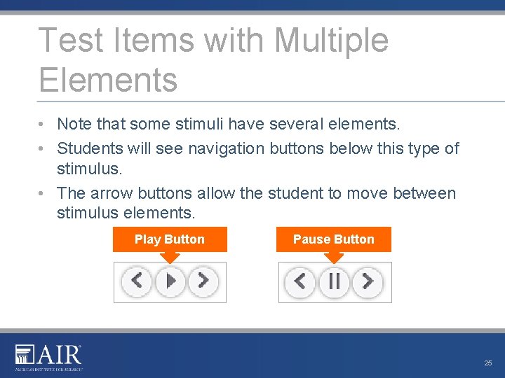 Test Items with Multiple Elements • Note that some stimuli have several elements. •