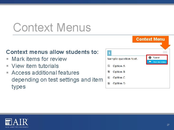 Context Menus Context Menu Context menus allow students to: § Mark items for review
