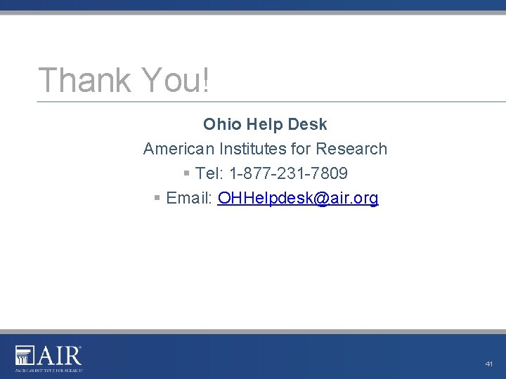 Thank You! Ohio Help Desk American Institutes for Research § Tel: 1 -877 -231