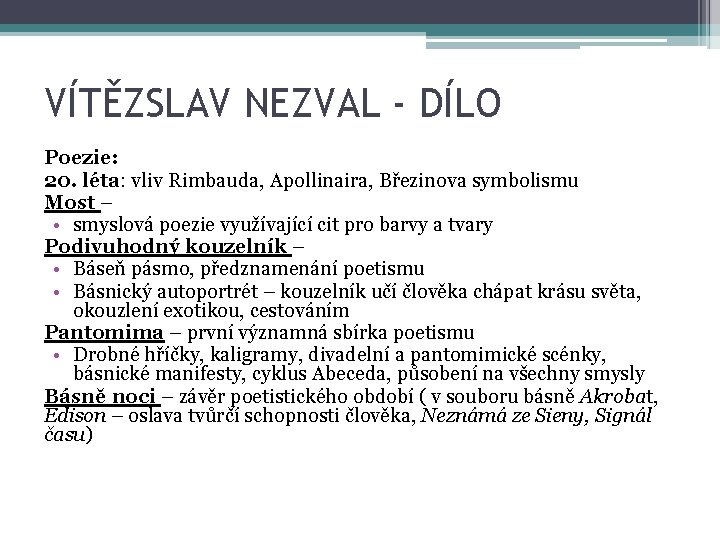 VÍTĚZSLAV NEZVAL - DÍLO Poezie: 20. léta: vliv Rimbauda, Apollinaira, Březinova symbolismu Most –