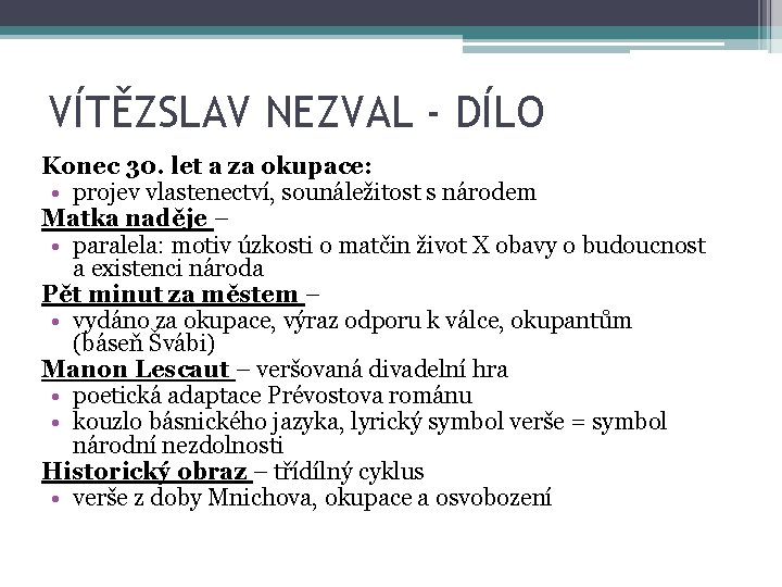 VÍTĚZSLAV NEZVAL - DÍLO Konec 30. let a za okupace: • projev vlastenectví, sounáležitost