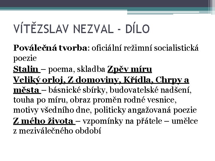 VÍTĚZSLAV NEZVAL - DÍLO Poválečná tvorba: oficiální režimní socialistická poezie Stalin – poema, skladba
