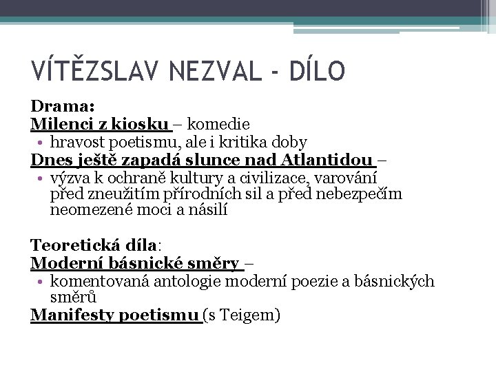 VÍTĚZSLAV NEZVAL - DÍLO Drama: Milenci z kiosku – komedie • hravost poetismu, ale