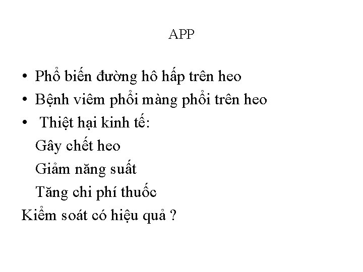 APP • Phổ biến đường hô hấp trên heo • Bệnh viêm phổi màng