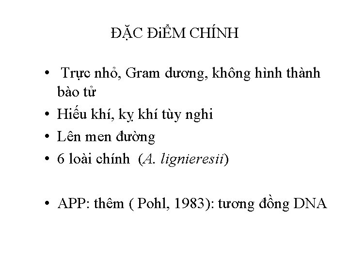 ĐẶC ĐiỂM CHÍNH • Trực nhỏ, Gram dương, không hình thành bào tử •