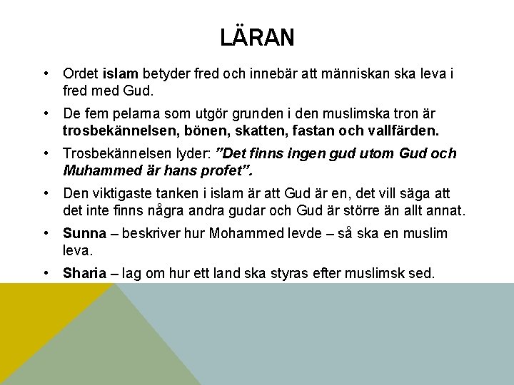 LÄRAN • Ordet islam betyder fred och innebär att människan ska leva i fred