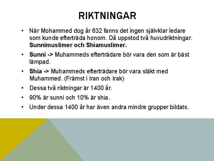 RIKTNINGAR • När Mohammed dog år 632 fanns det ingen självklar ledare som kunde