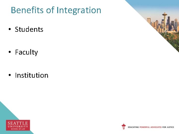 Benefits of Integration • Students • Faculty • Institution 