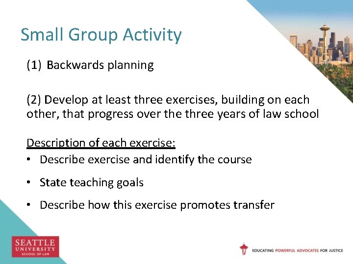 Small Group Activity (1) Backwards planning (2) Develop at least three exercises, building on