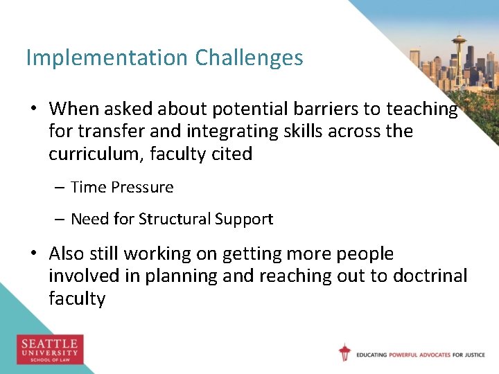 Implementation Challenges • When asked about potential barriers to teaching for transfer and integrating