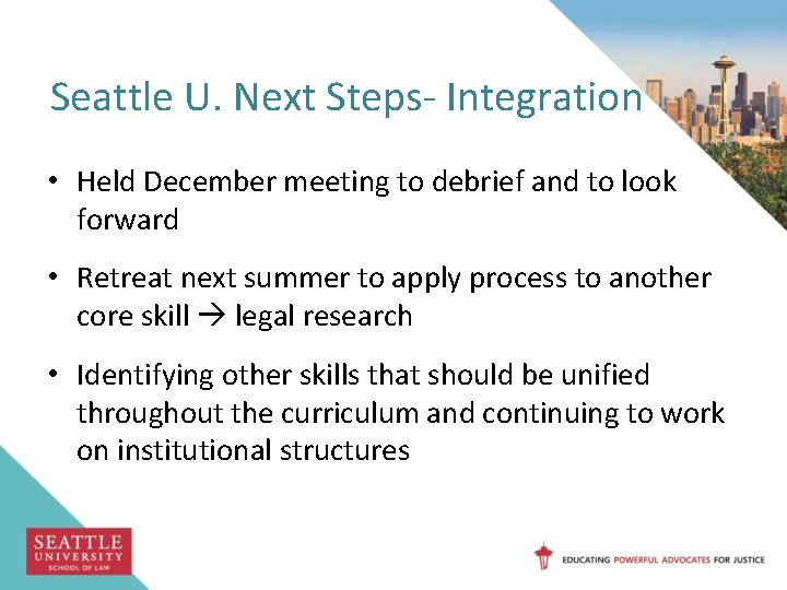 Seattle U. Next Steps- Integration • Held December meeting to debrief and to look