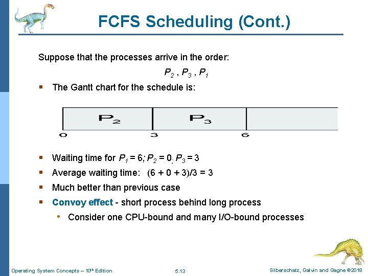 FCFS Scheduling (Cont. ) Suppose that the processes arrive in the order: P 2