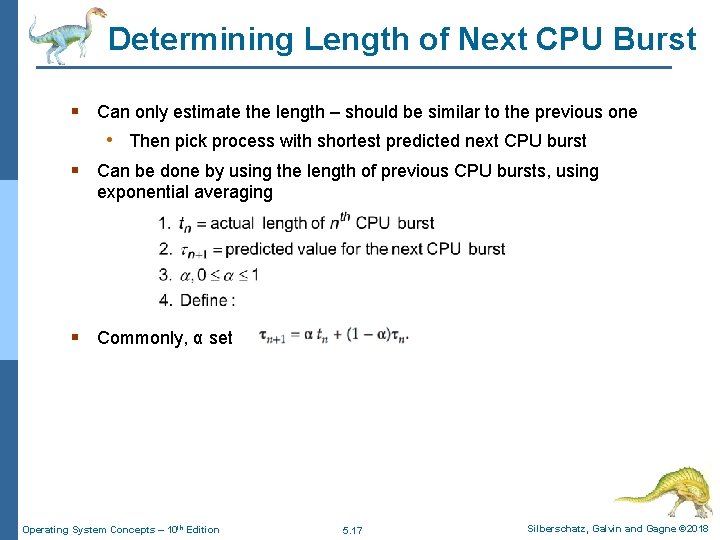 Determining Length of Next CPU Burst § Can only estimate the length – should