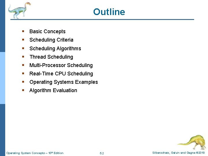 Outline § § § § Basic Concepts Scheduling Criteria Scheduling Algorithms Thread Scheduling Multi-Processor