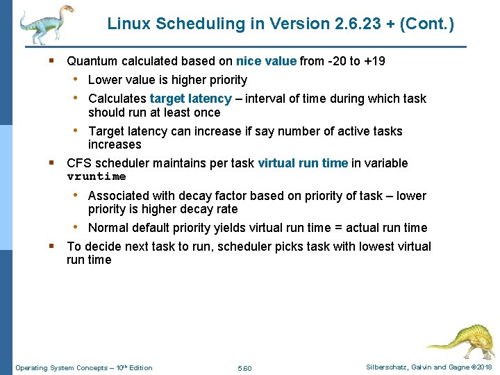 Linux Scheduling in Version 2. 6. 23 + (Cont. ) § Quantum calculated based