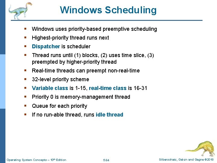 Windows Scheduling § § Windows uses priority-based preemptive scheduling § § § Real-time threads