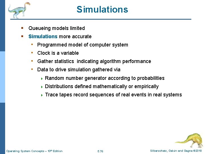 Simulations § Queueing models limited § Simulations more accurate • Programmed model of computer