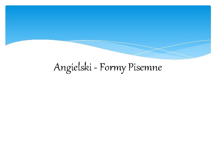 Angielski - Formy Pisemne 