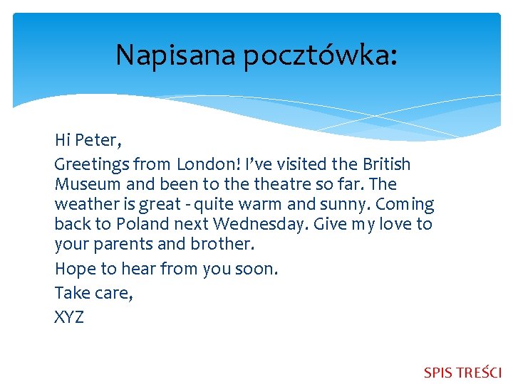 Napisana pocztówka: Hi Peter, Greetings from London! I’ve visited the British Museum and been