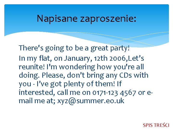 Napisane zaproszenie: There's going to be a great party! In my flat, on January,