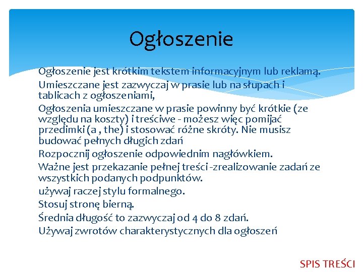 Ogłoszenie jest krótkim tekstem informacyjnym lub reklamą. Umieszczane jest zazwyczaj w prasie lub na