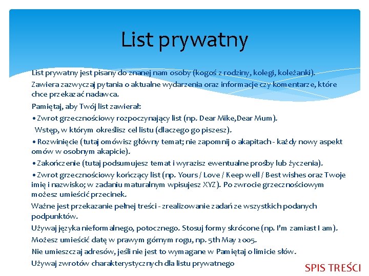 List prywatny jest pisany do znanej nam osoby (kogoś z rodziny, kolegi, koleżanki). Zawiera