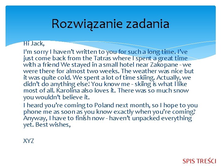 Rozwiązanie zadania Hi Jack, I'm sorry I haven’t written to you for such a