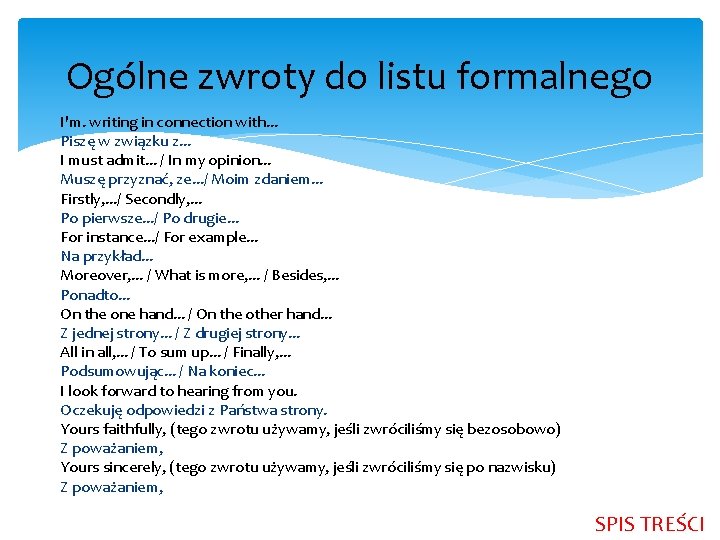 Ogólne zwroty do listu formalnego I'm. writing in connection with. . . Piszę w