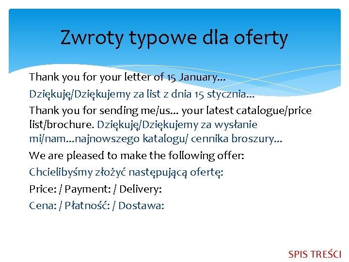 Zwroty typowe dla oferty Thank you for your letter of 15 January. . .