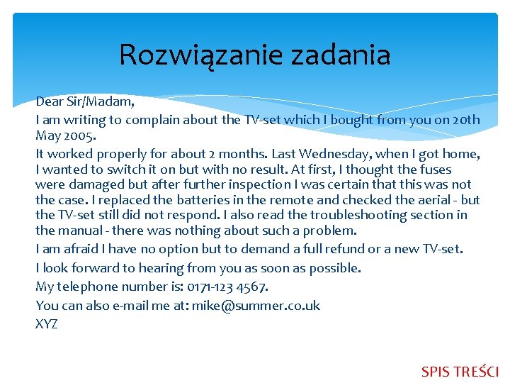 Rozwiązanie zadania Dear Sir/Madam, I am writing to complain about the TV-set which I