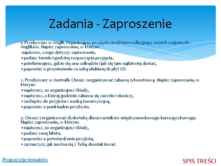 Zadania - Zaproszenie 1. Przebywasz w Anglii. Organizujesz przyjęcie urodzinowe dla grupy swoich znajomych