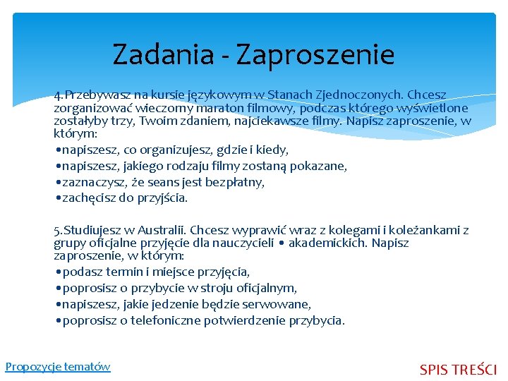 Zadania - Zaproszenie 4. Przebywasz na kursie językowym w Stanach Zjednoczonych. Chcesz zorganizować wieczorny